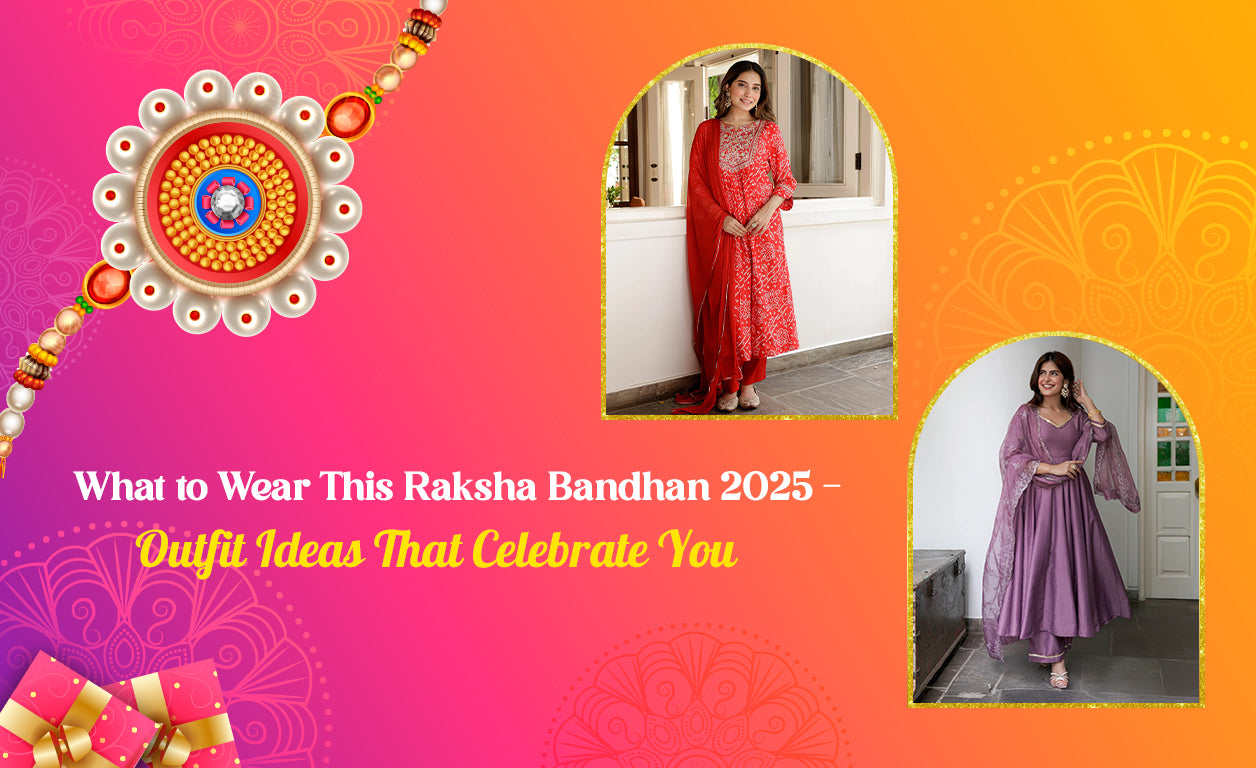 What to Wear This Raksha Bandhan 2025 - Outfit Ideas That Celebrate You