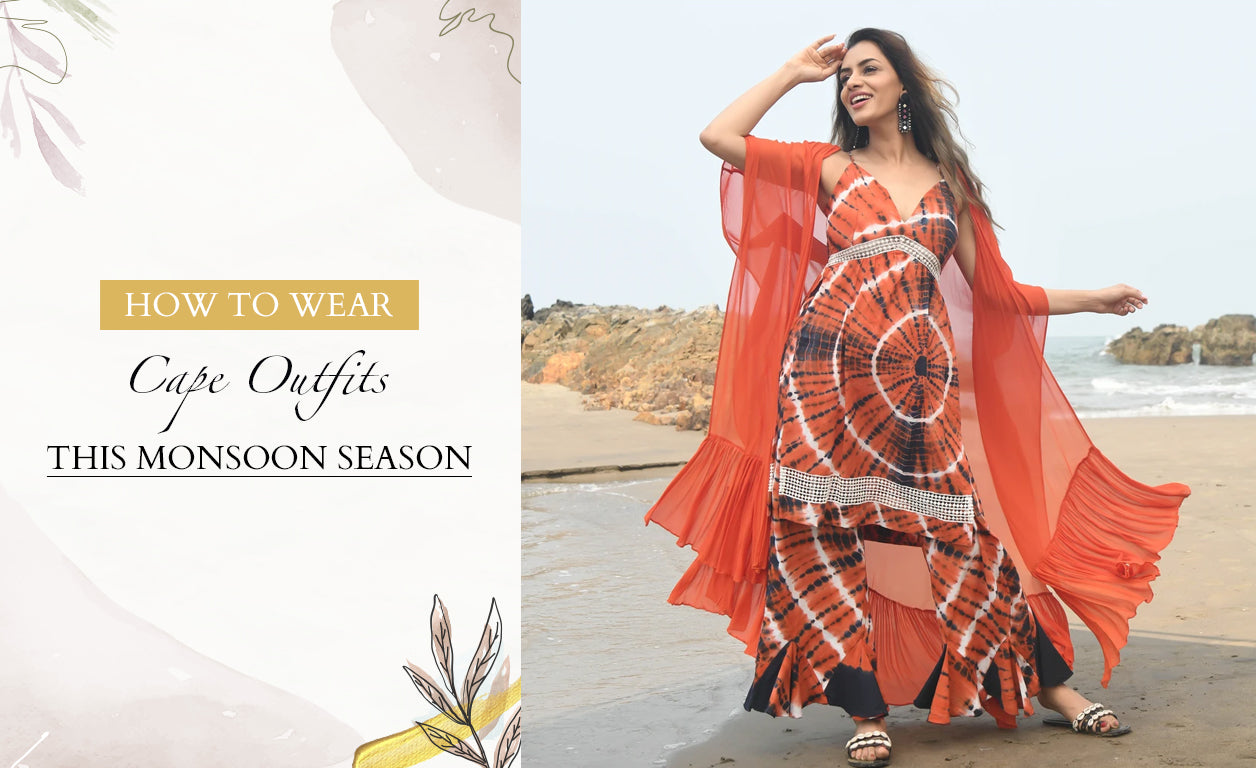 How To Wear Cape Outfits This Monsoon Season
