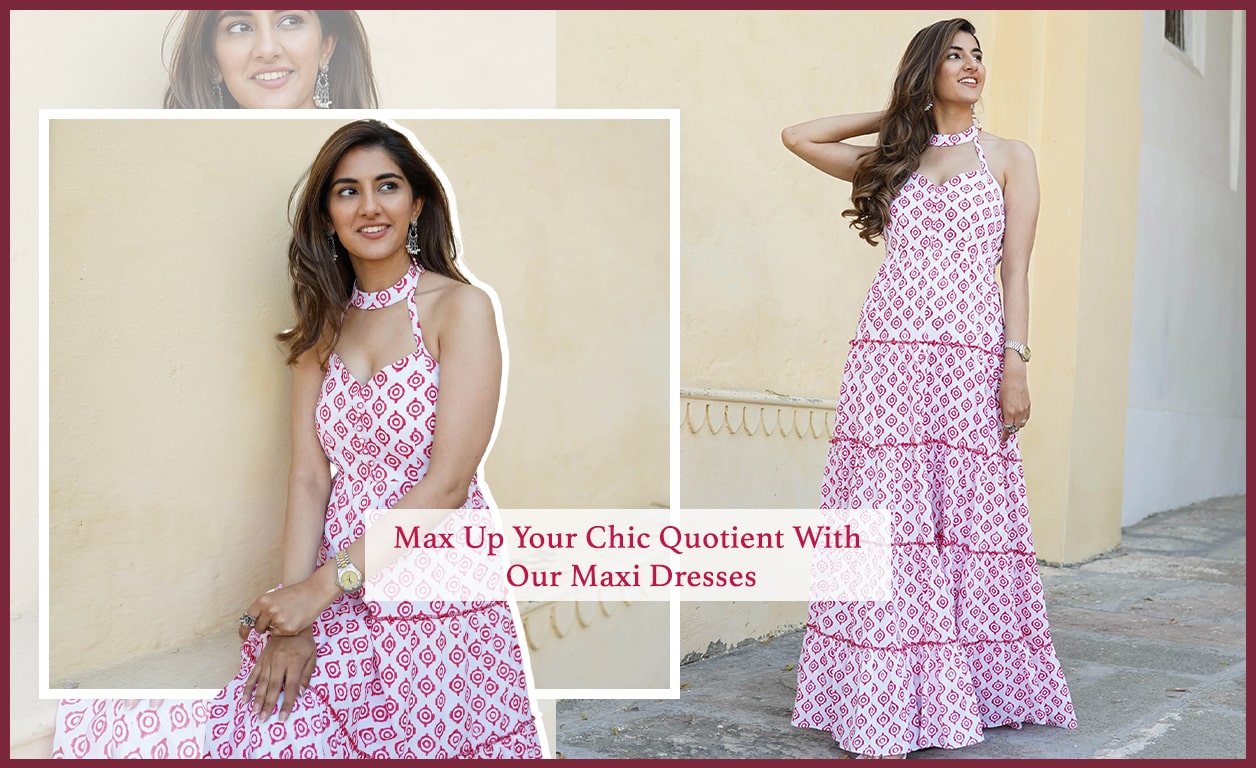 Max Up Your Chic Quotient With Our Maxi Dresses