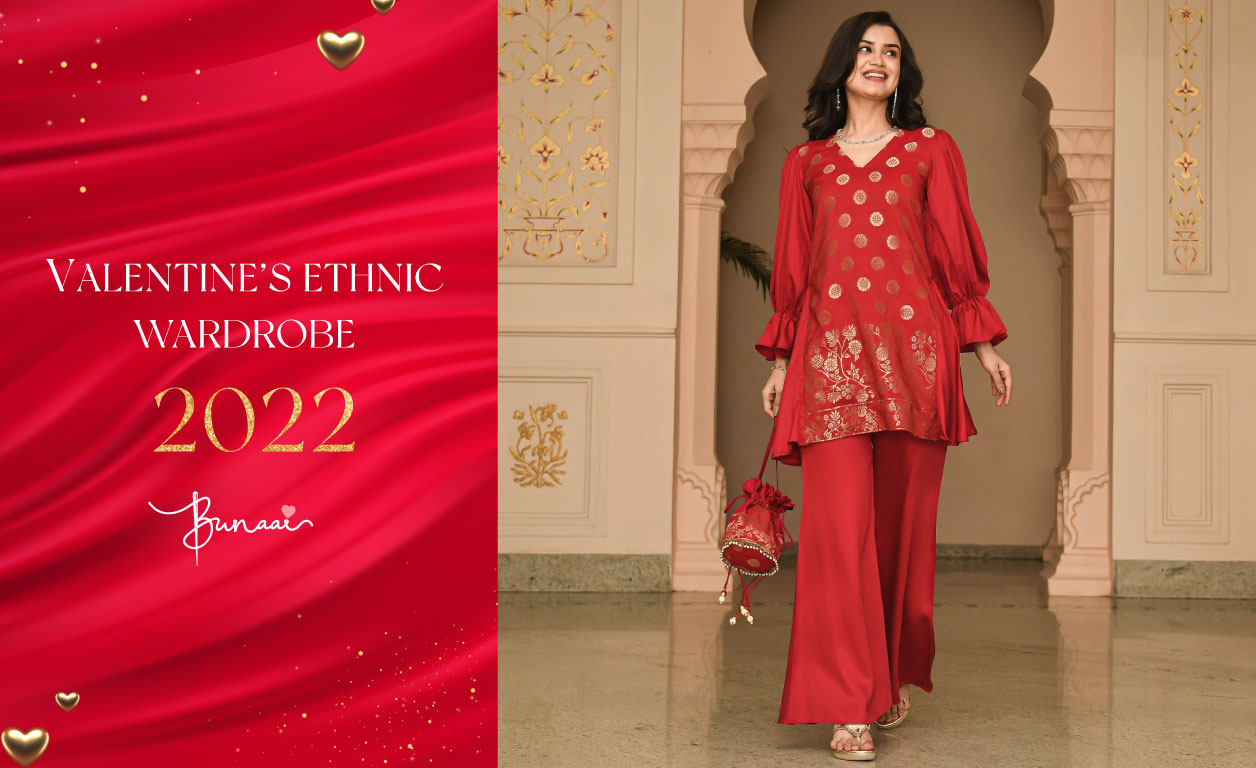 VALENTINE’S ETHNIC WARDROBE: 2022