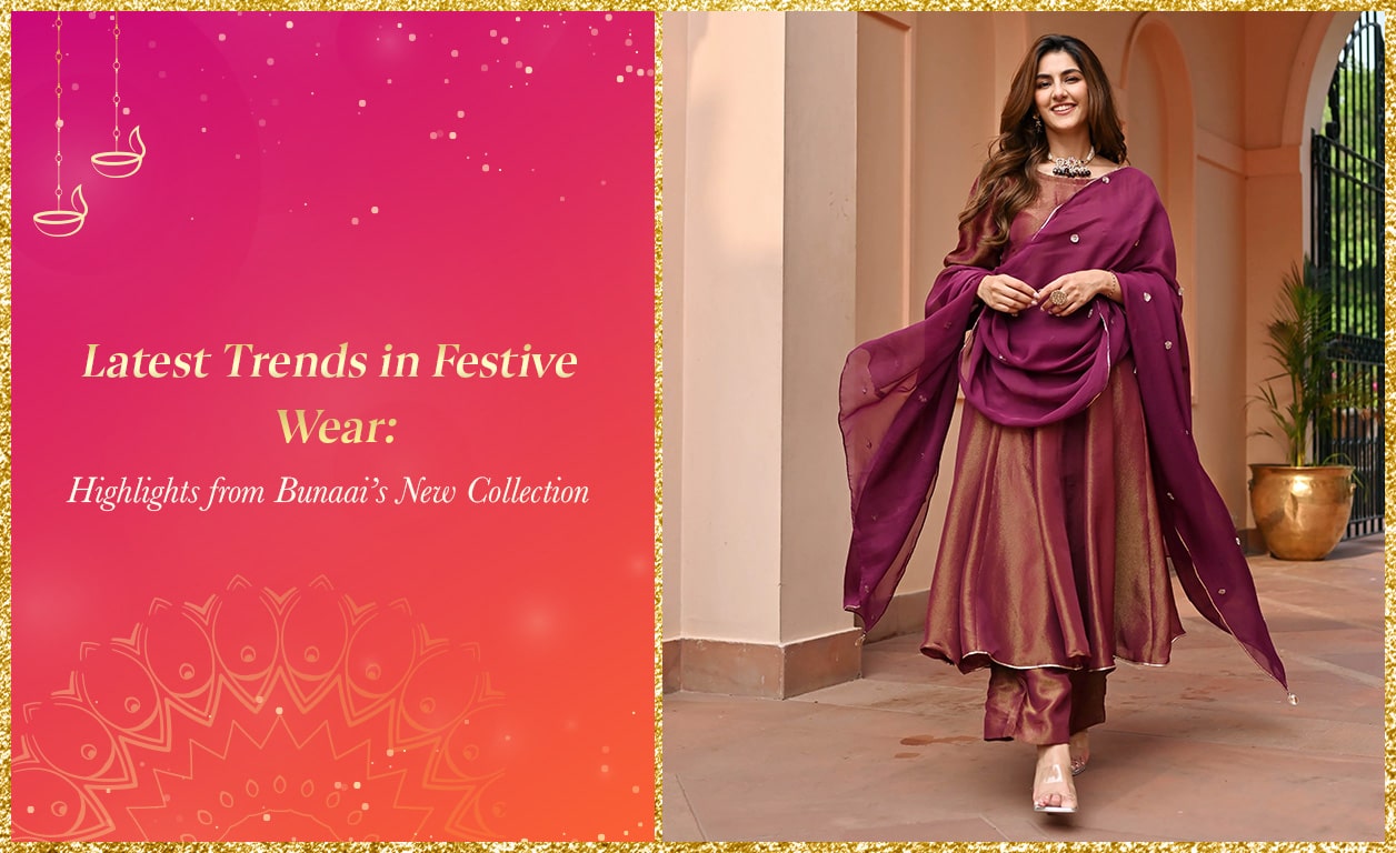 Latest Trends in Festive Wear: Highlights from Bunaai’s New Collection