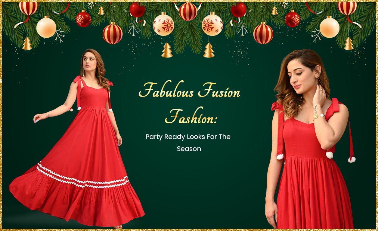 Fabulous Fusion Fashion: Party Ready Looks For The Season