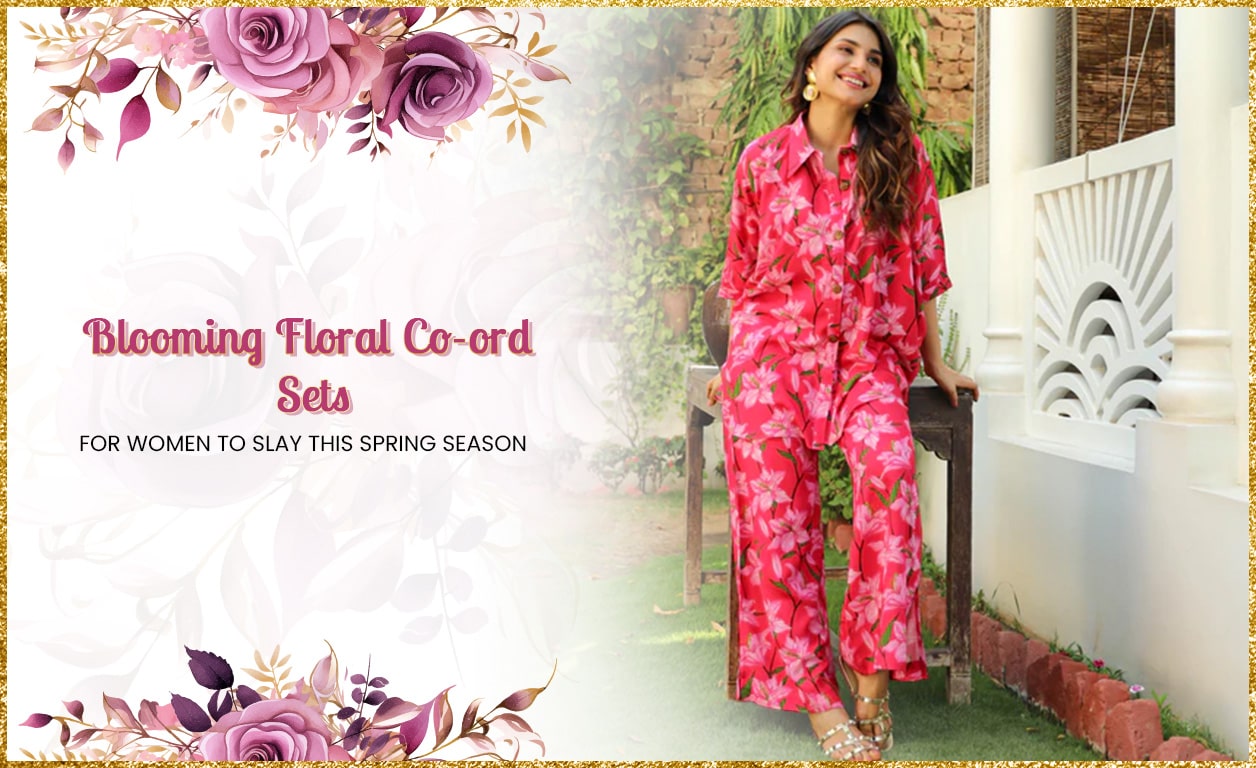 Blooming Floral Co-ord Sets For Women To Slay This Spring Season