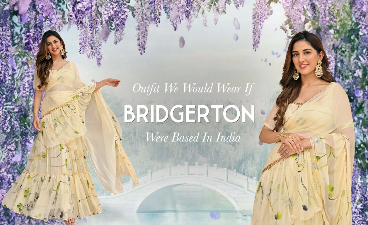 Outfit We Would Wear If Bridgerton Were Based In India