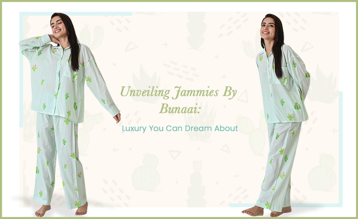 Unveiling Jammies By Bunaai: Luxury You Can Dream About