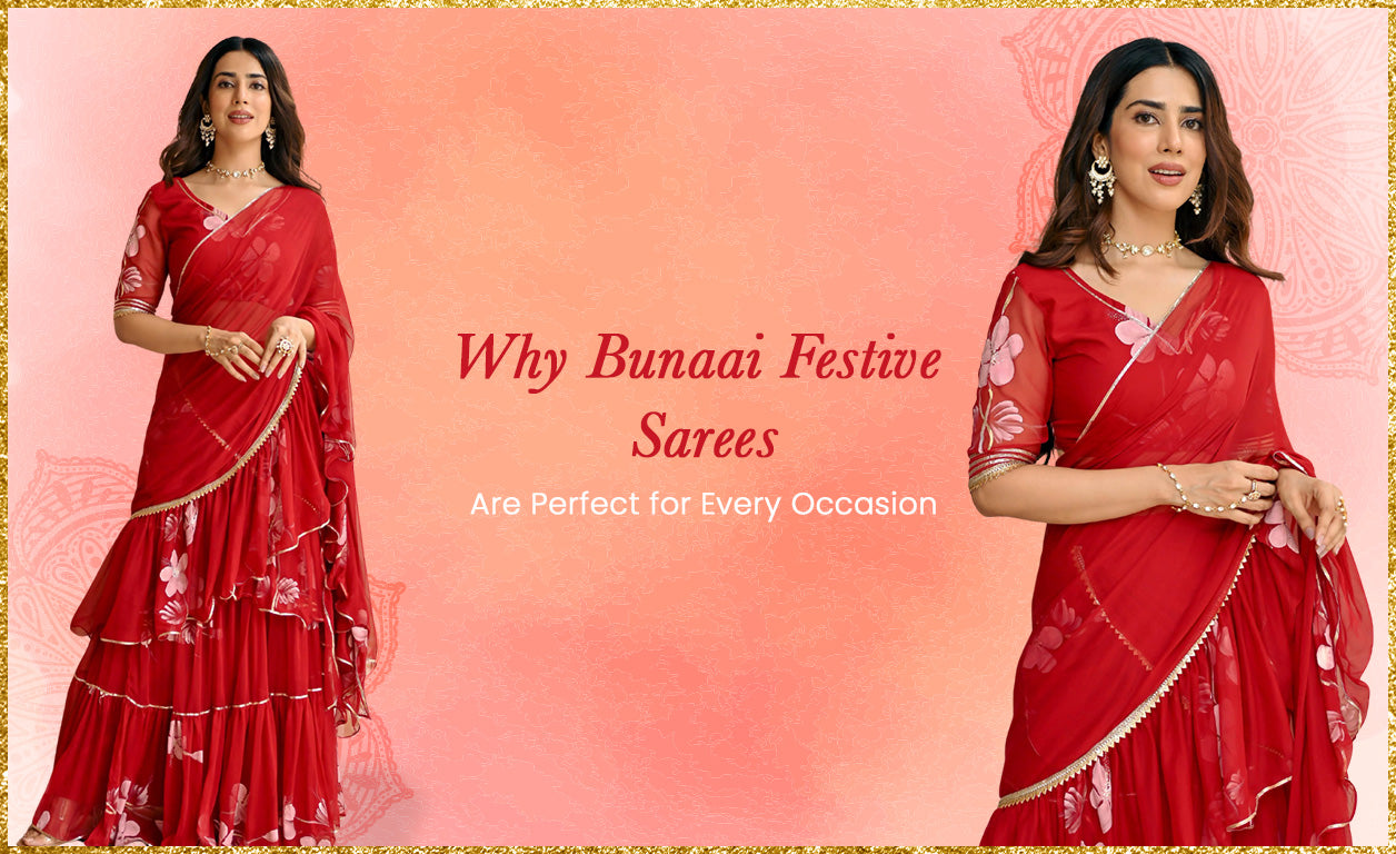 Why Bunaai Festive Sarees Are Perfect for Every Occasion