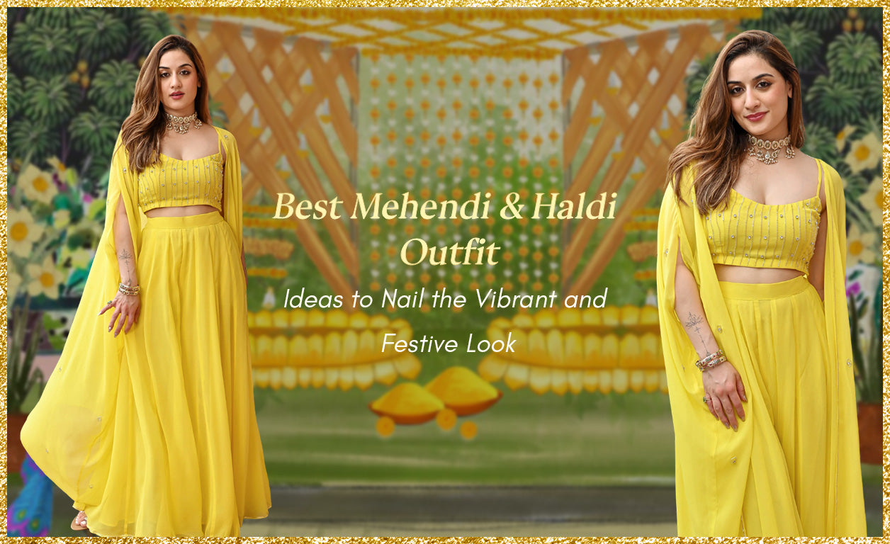 Best Mehendi And Haldi Outfit Ideas to Nail the Vibrant and Festive Look