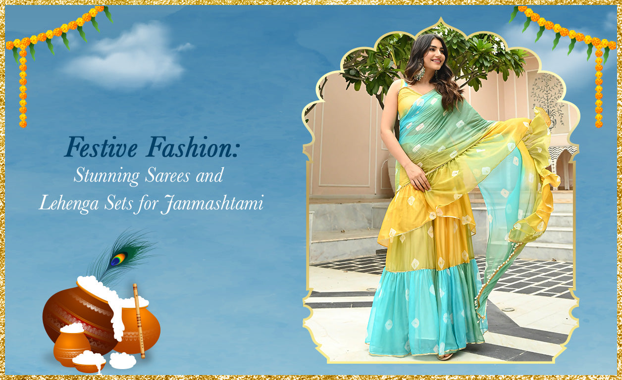 Festive Fashion: Stunning Sarees and Lehenga Sets for Janmashtami