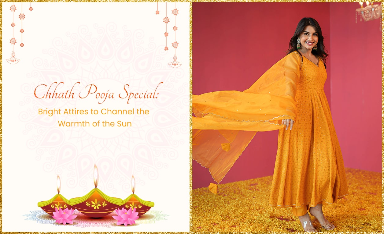 Chhath Pooja Special: Bright Attires to Channel the Warmth of the Sun