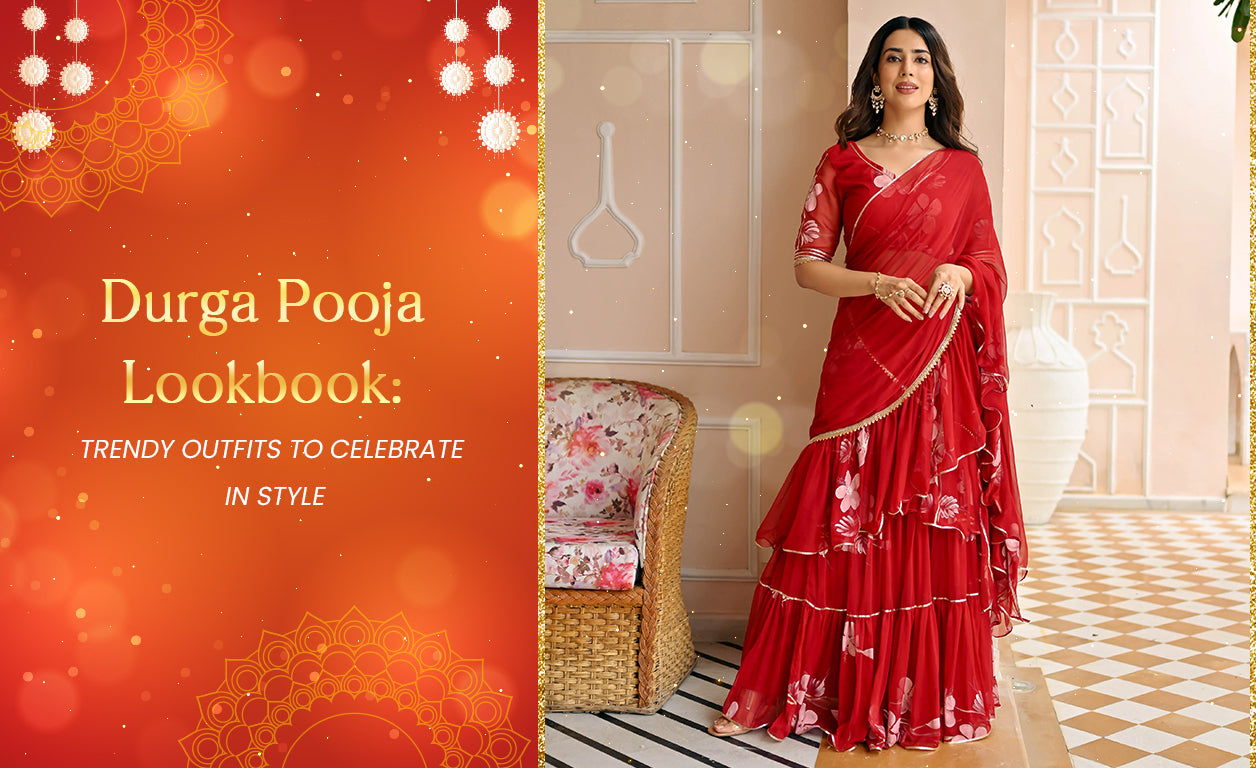 Durga Pooja Lookbook: Trendy Outfits to Celebrate in Style