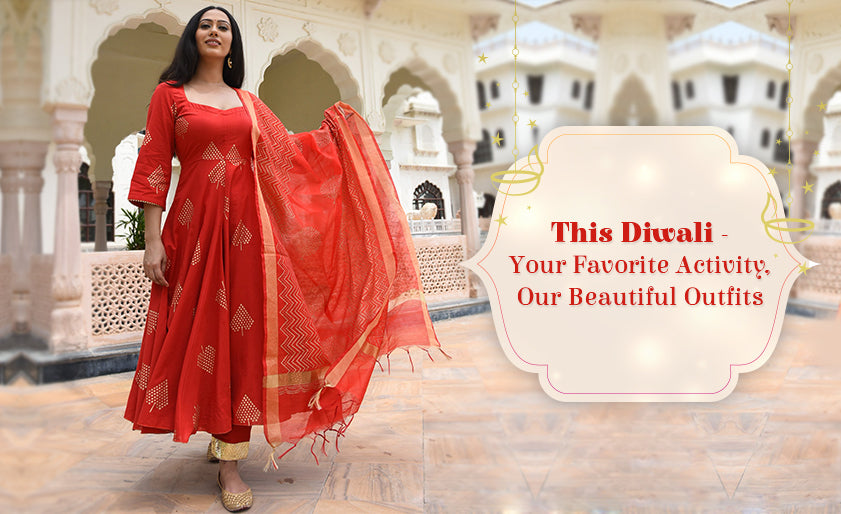 This Diwali - Your Favorite Activity, Our Beautiful Outfits