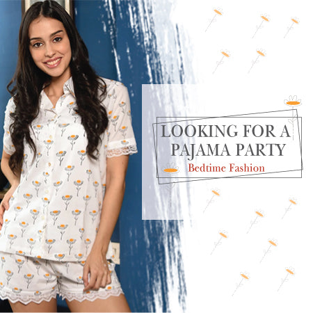 Looking for a Pajama Party – Bedtime Fashion.