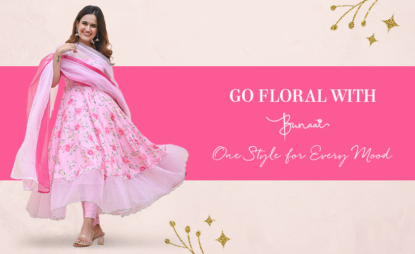 Go Floral with Bunaai- One Style for Every Mood